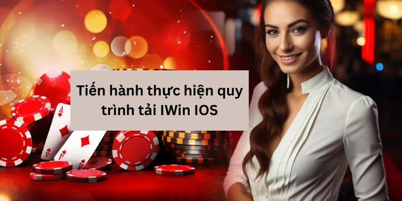 Nắm bắt quá trình tải IWin IOS nhanh chóng