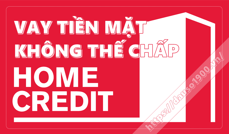 Dịch vụ vay tiền online cấp quốc gia Home Credit